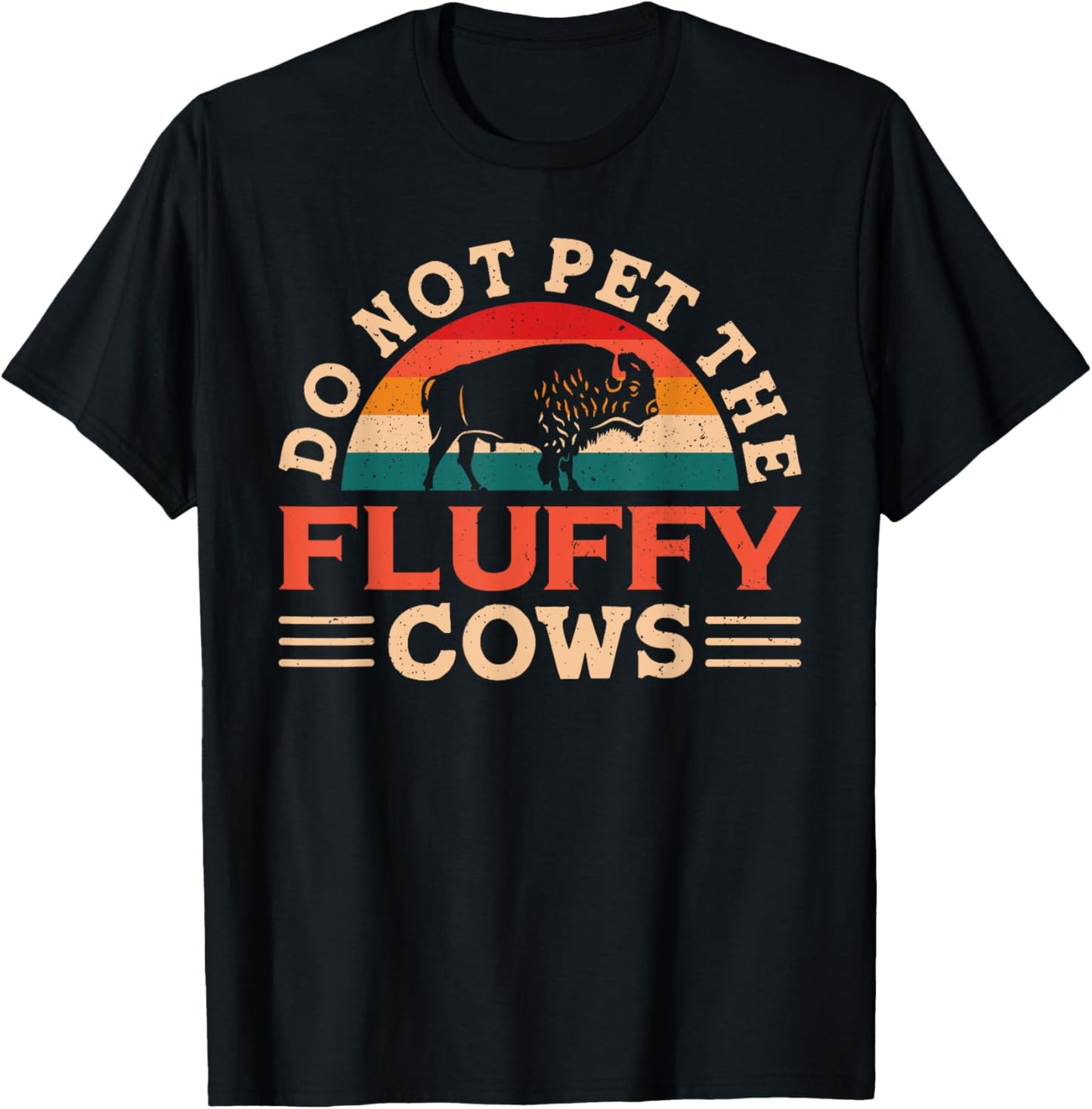 Don't Pet The Fluffy Cows Bison Buffalo for Yellowstone Park T-Shirt - T-Shirt | Black