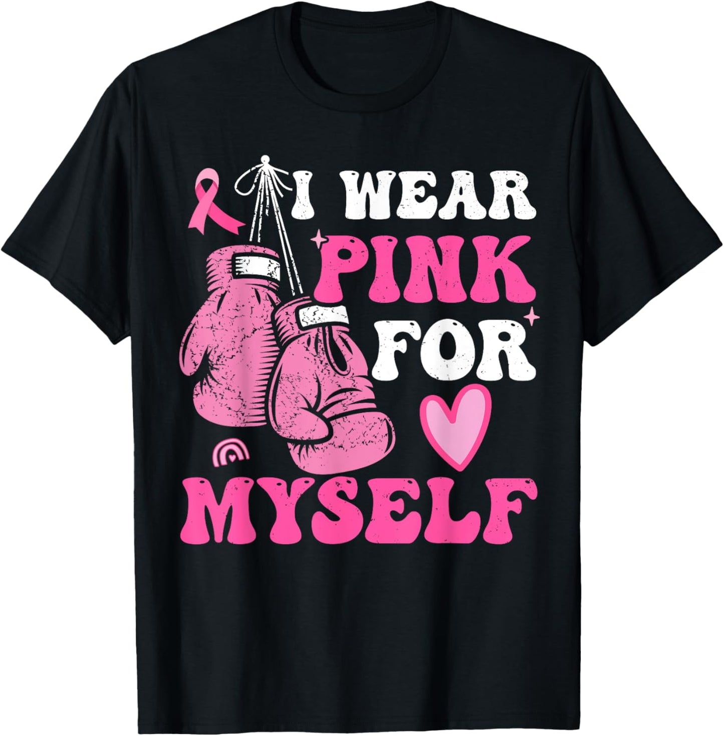 I Wear Pink For Myself Breast Cancer I Wear Pink For Me T-Shirt - T-Shirt | Black