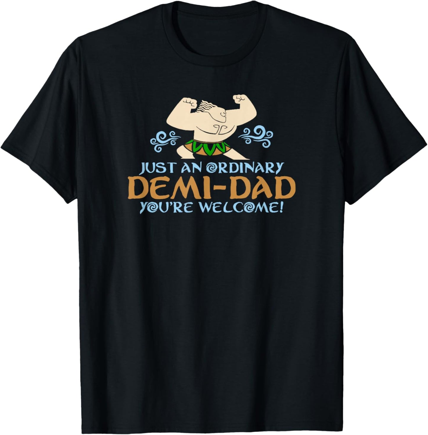 Just An Ordinary Demi-Dad You're Welcome! 3 Funny T-Shirt - T-Shirt | Black