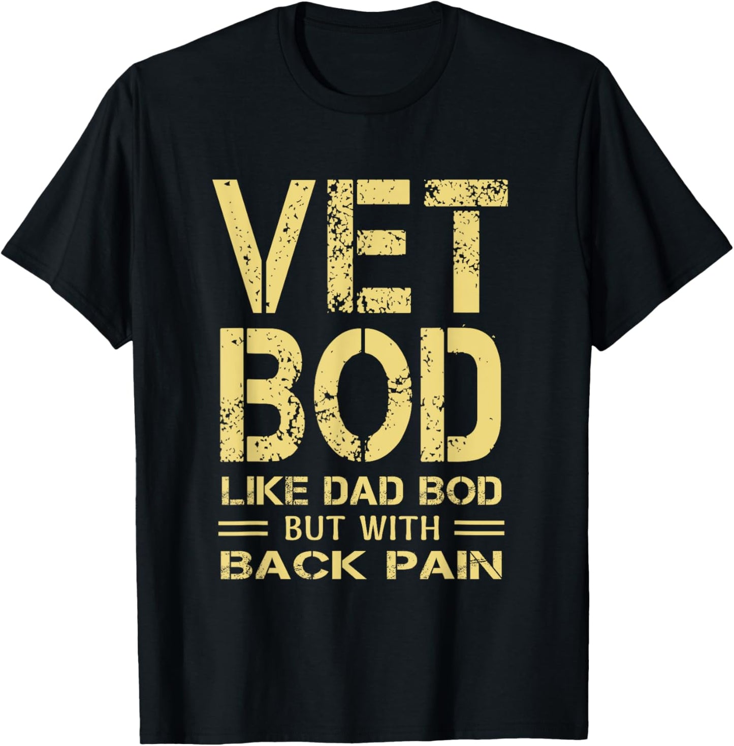 Vet BOD like Dad BOD but with back pain sarcastic veterans T-Shirt - T-Shirt | Black