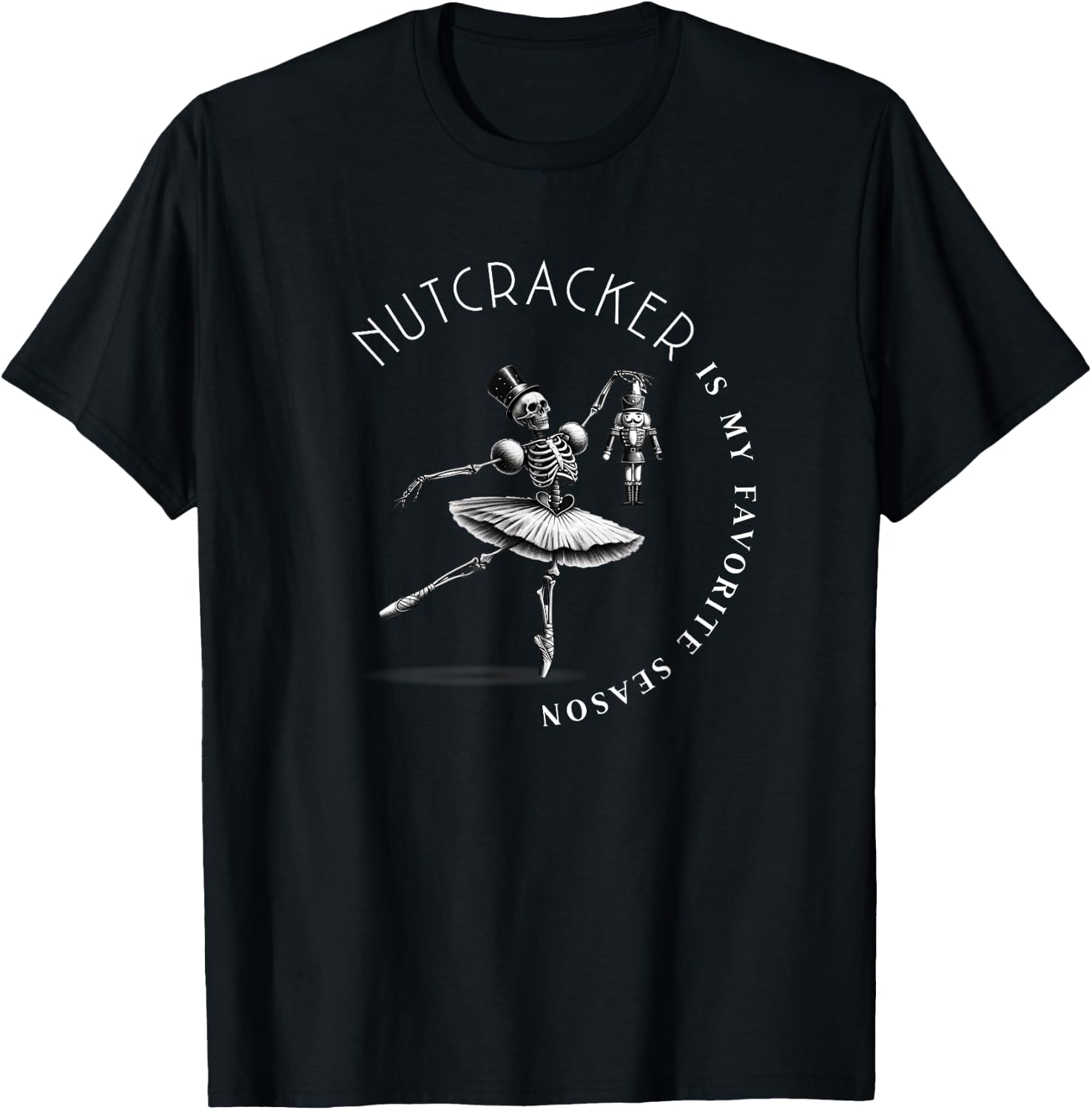 Nutcracker Is My Favorite Season Ballet Skeleton Ballerina T-Shirt - T-Shirt | Black