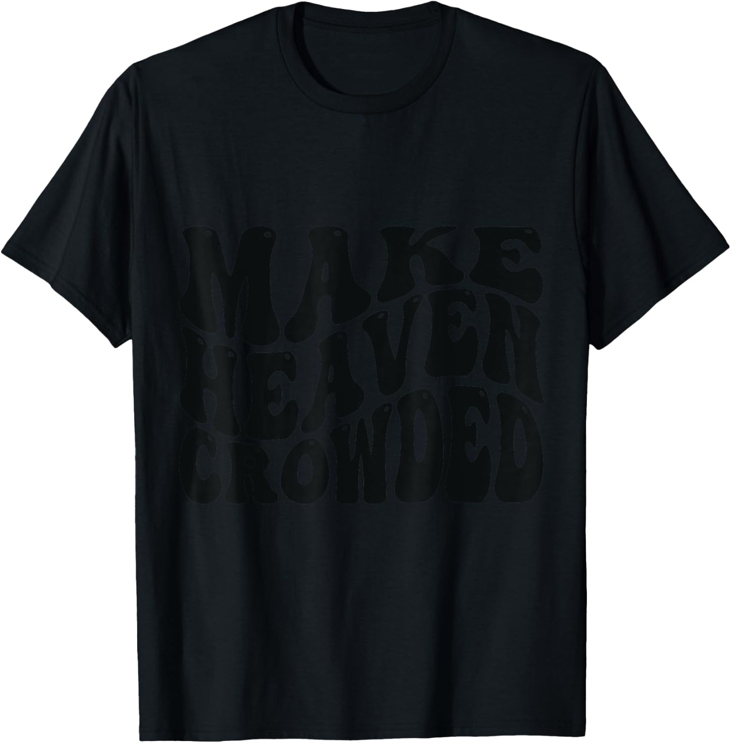 Make Heaven Crowded Love Like Jesus T-Shirt - T-Shirt | Black