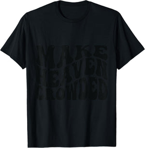 Make Heaven Crowded Love Like Jesus T-Shirt - T-Shirt | Black