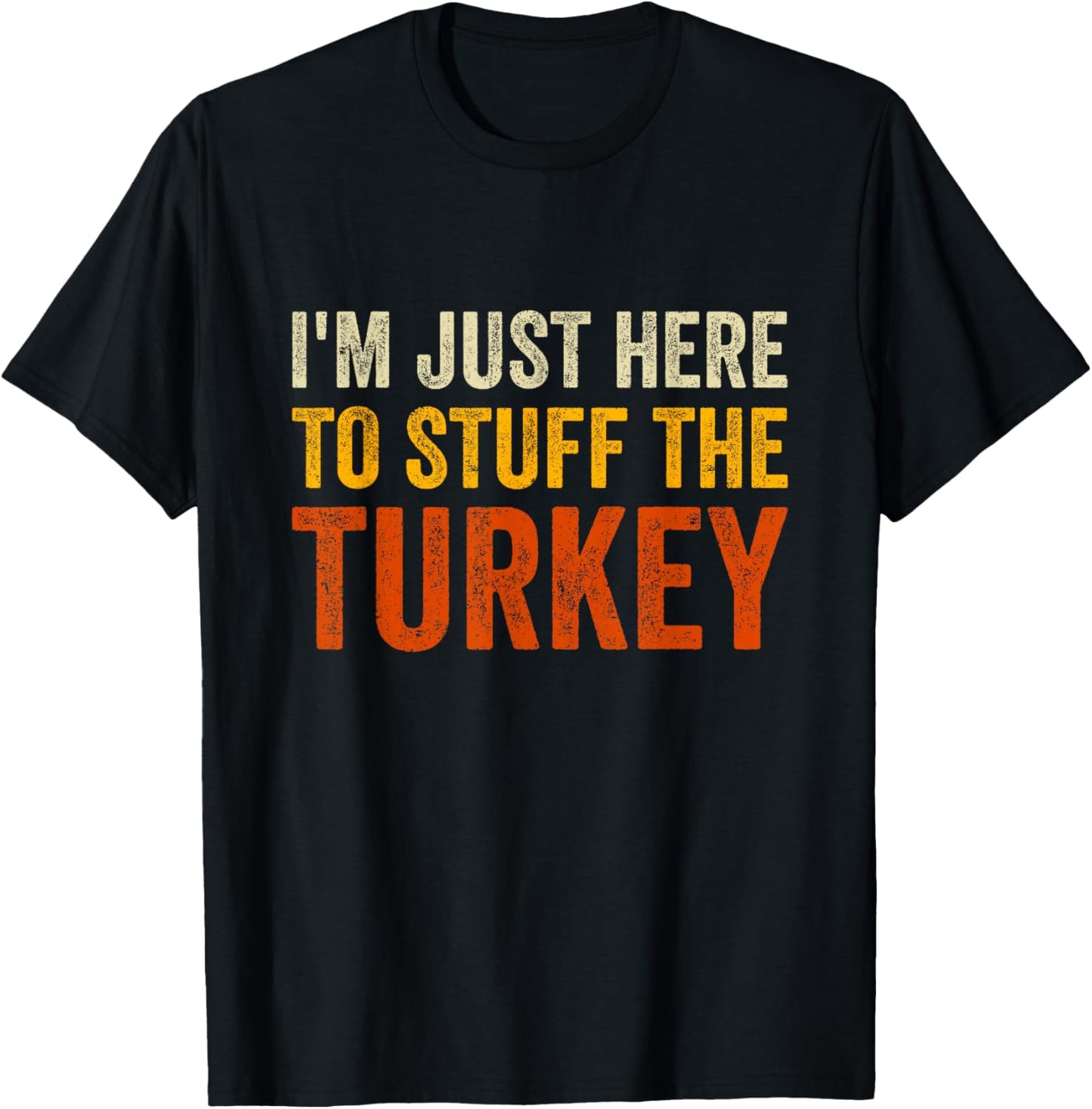 I'm Just Here To Stuff The Turkey Funny Thanksgiving Couple T-Shirt - T-Shirt | Black