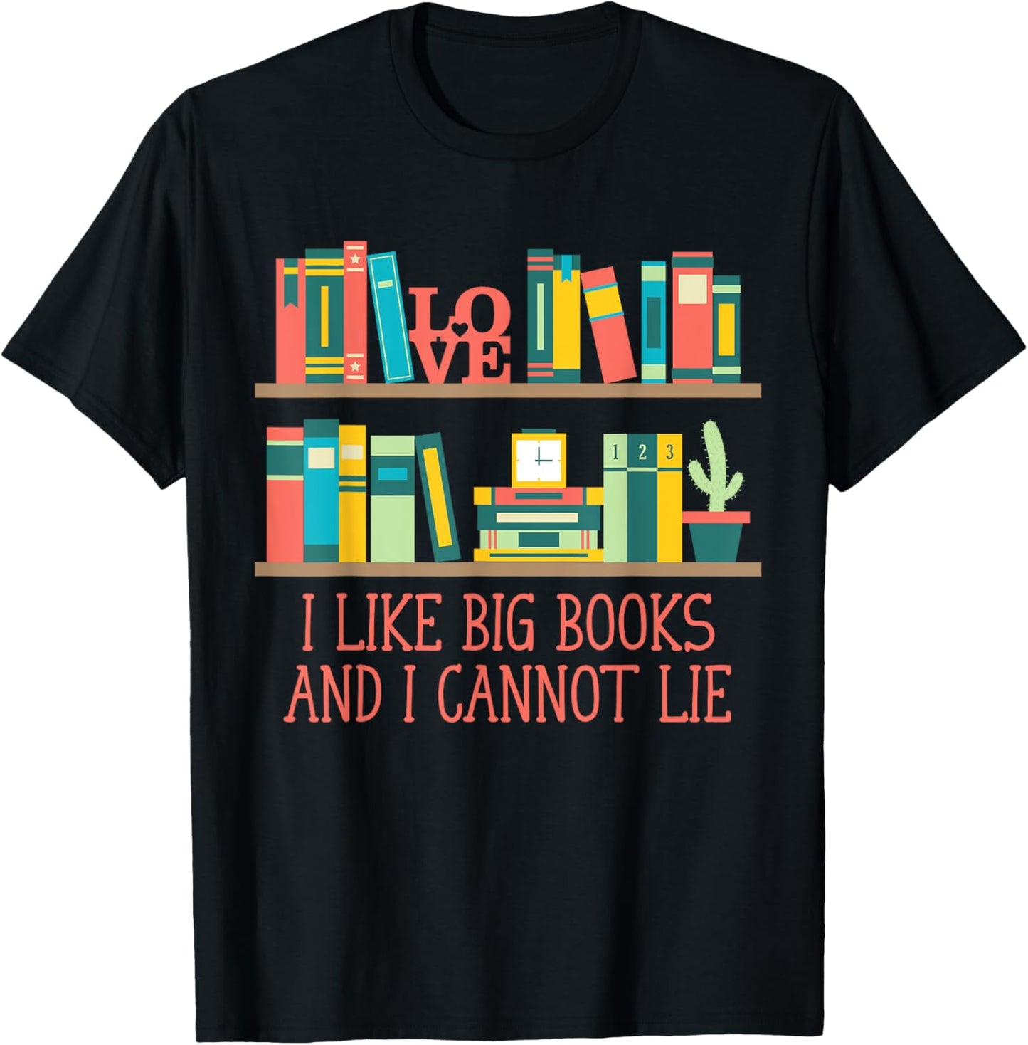 Like Big Books and I Cannot Lie Funny Bookworm Humor T-Shirt - T-Shirt | Black