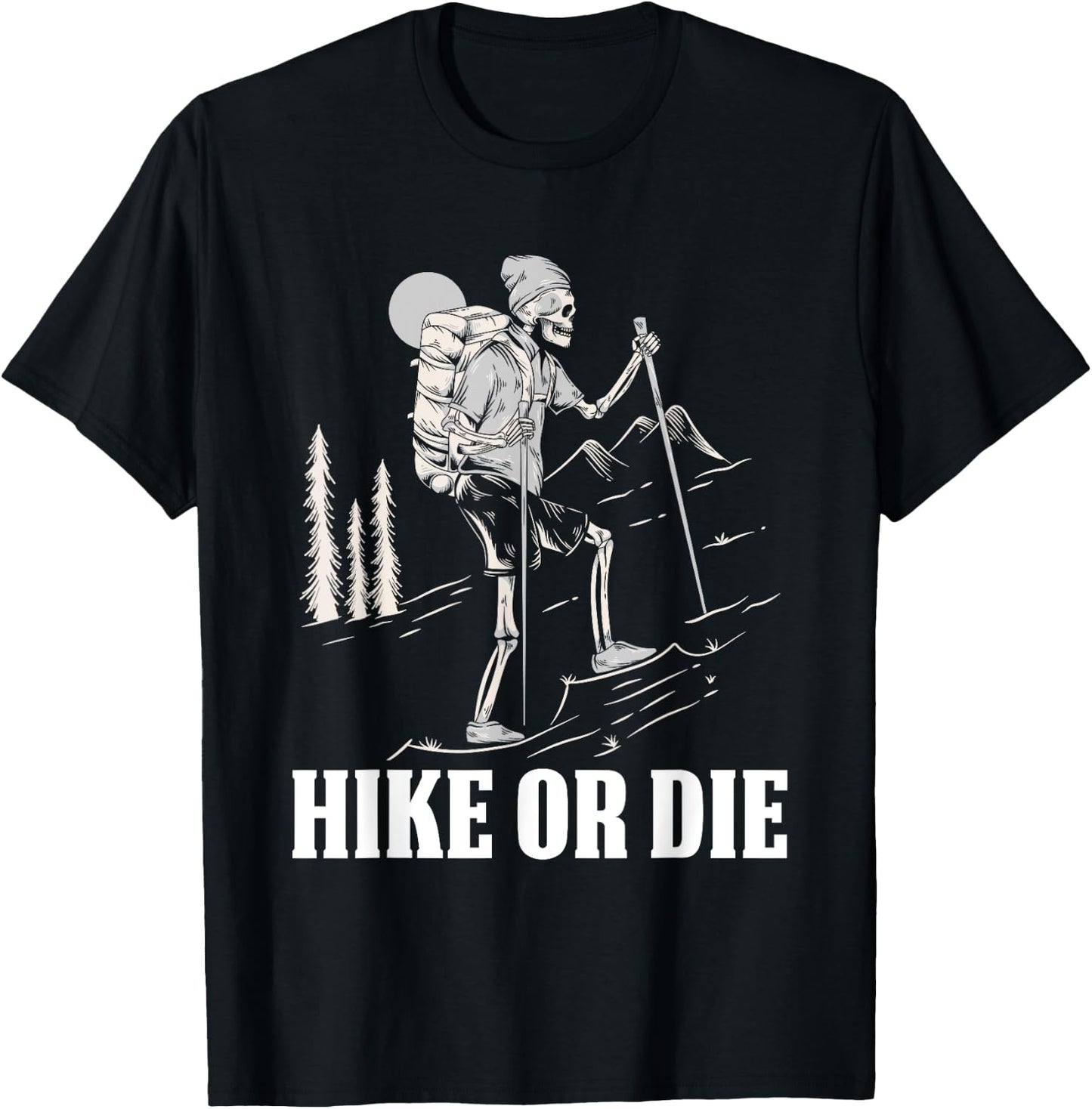 Hike Or Die Halloween Costume Skeleton Hiking Nature Hiker T-Shirt - T-Shirt | Black