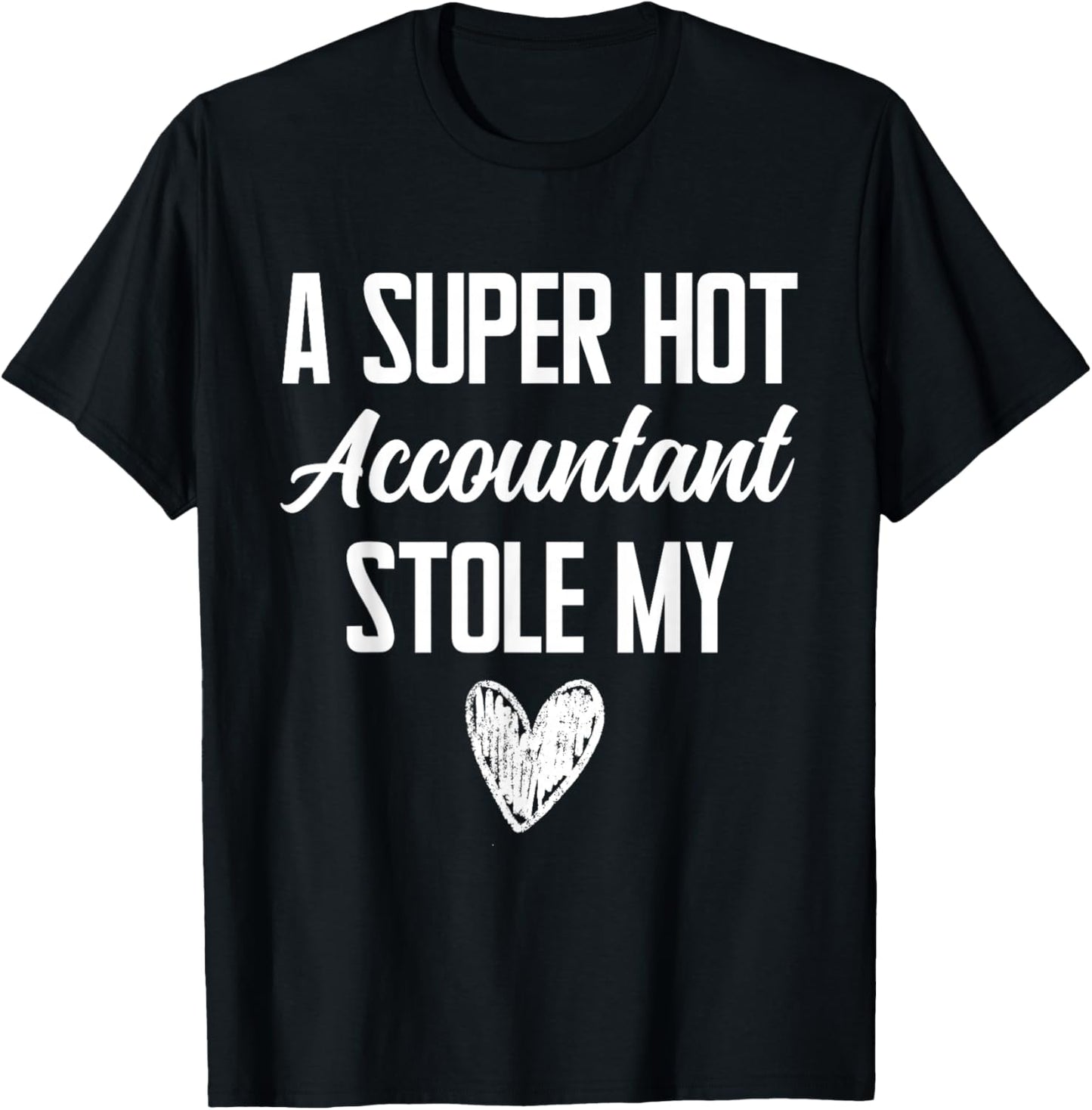 Accountant Boyfriend Girlfriend Stole My Heart Funny T-Shirt - T-Shirt | Black
