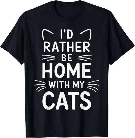 I'd Rather Be Home With My Cats T-Shirt - T-Shirt | Black