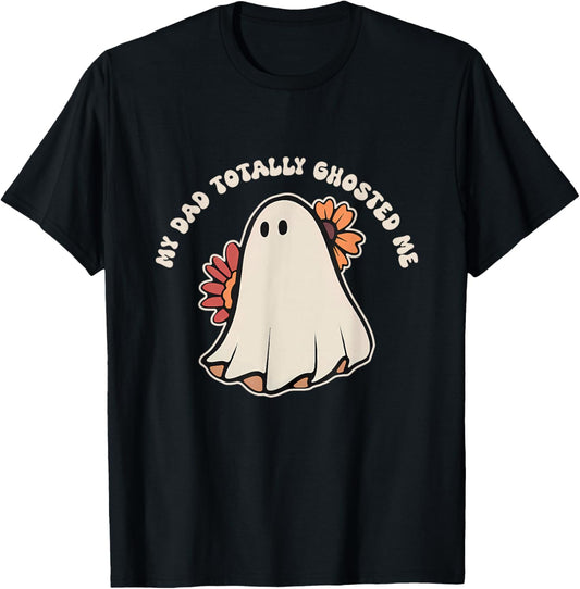 My Dad Totally Ghosted Me Apparel T-Shirt - T-Shirt | Black