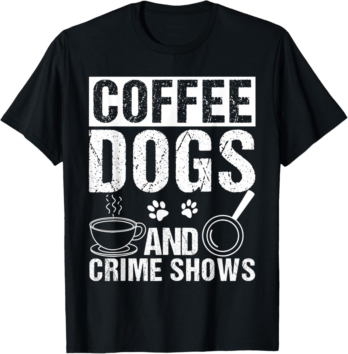 Coffee Dogs AND Crime Shows Coffee Dogs Crime Shows Pet T-Shirt - T-Shirt | Black