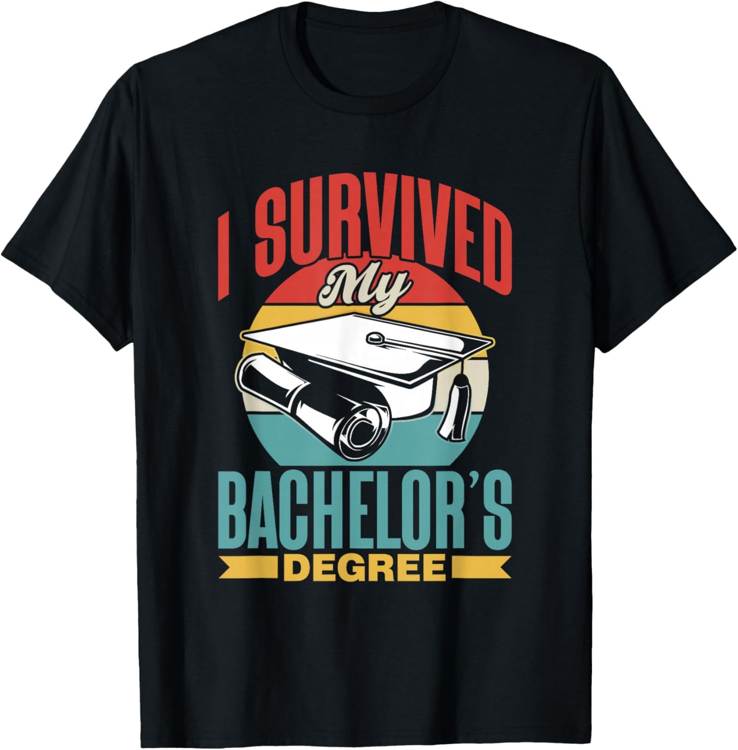 I Survived My Bachelor's Degree Party Bachelor Graduation T-Shirt - T-Shirt | Black