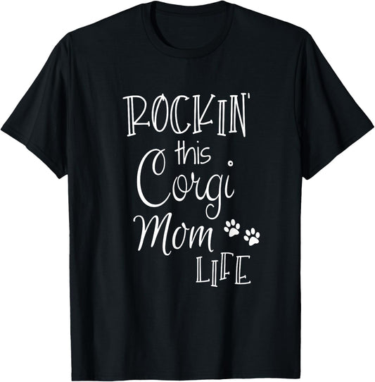 Rockin This Life Corgi Mom graphic Corgi Dog Owner Gifts T-Shirt - T-Shirt | Black