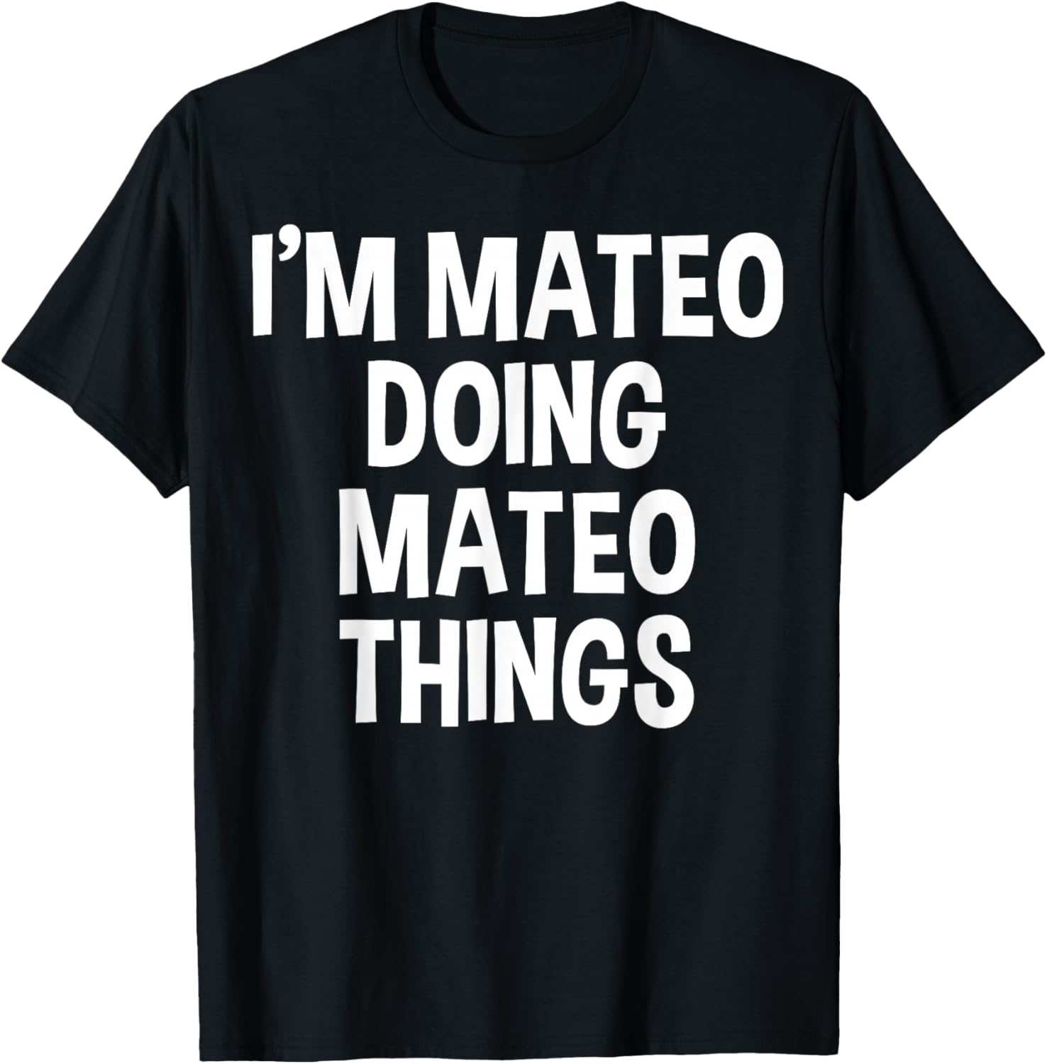 I'm Mateo Doing Mateo Things Funny Saying T-Shirt - T-Shirt | Black