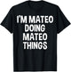 I'm Mateo Doing Mateo Things Funny Saying T-Shirt - T-Shirt | Black