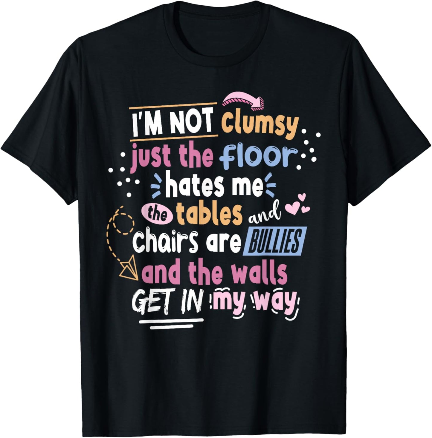 Sarcastic Saying Im Not Clumsy Men Women Boys Girls T-Shirt - T-Shirt | Black