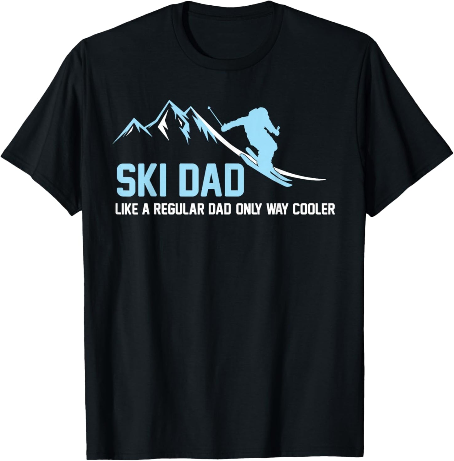 Ski Dad Funny Skiier Snowy Adventure Skiing Lovers Quote Gag T-Shirt - T-Shirt | Black
