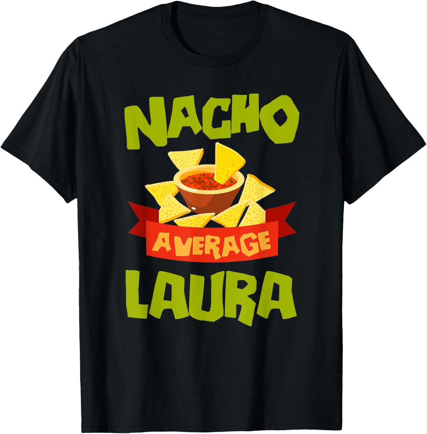 NACHO AVERAGE LAURA Funny Birthday Personalized Name Gift T-Shirt - T-Shirt | Black
