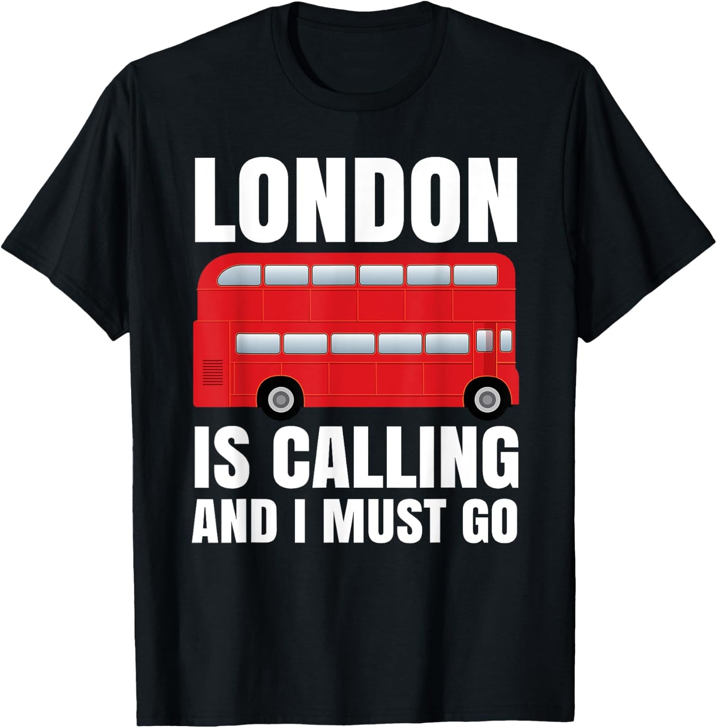 London Is Calling And I Must Go T-Shirt - T-Shirt | Black