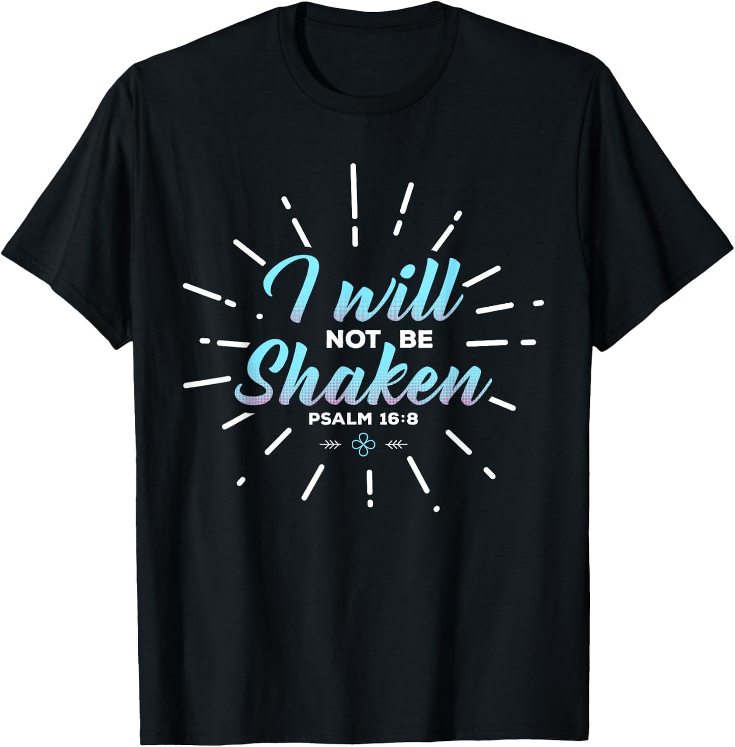Religious Shirt, I Will Not Be Shaken T-Shirt - T-Shirt | Black