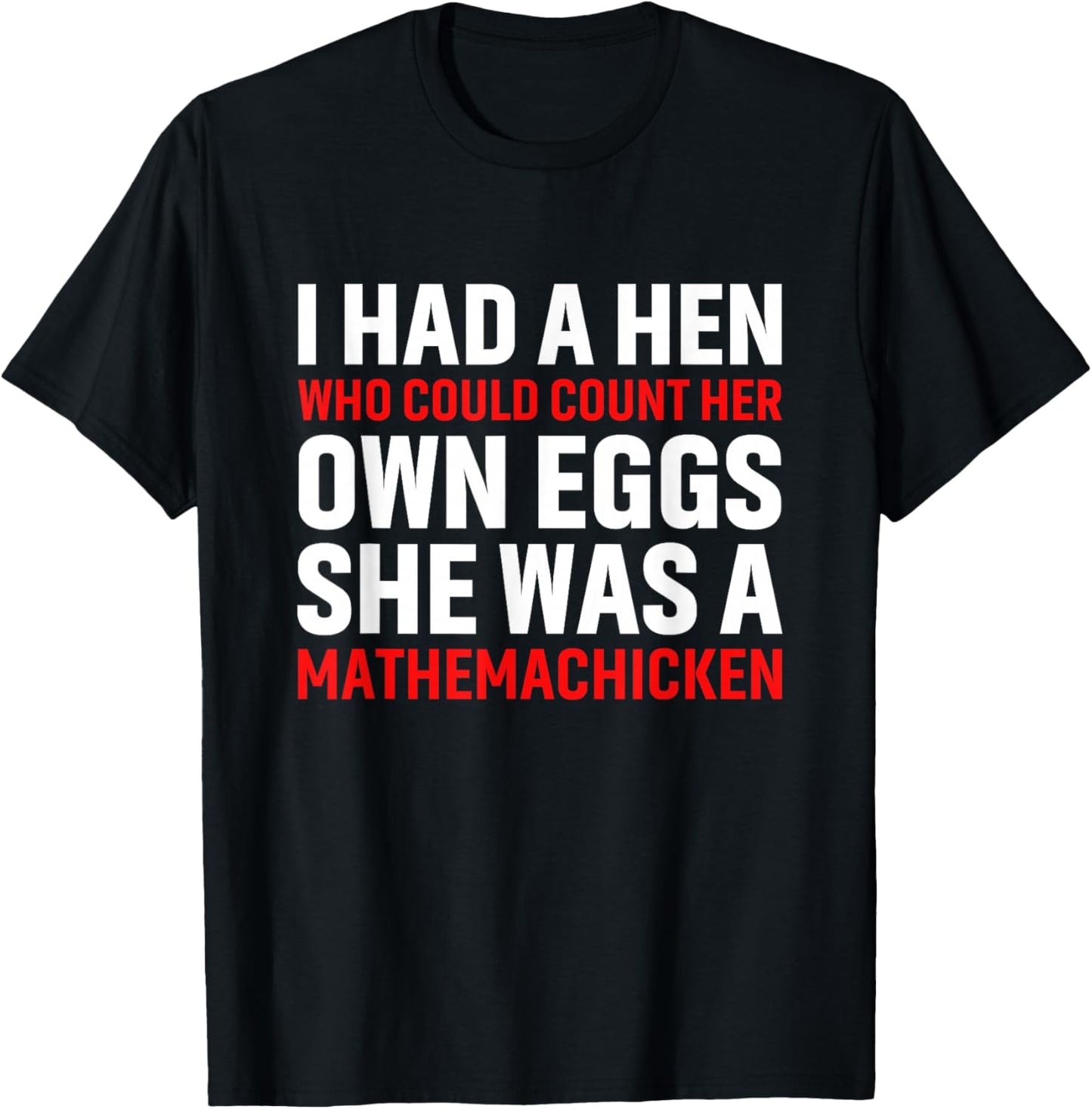 Funny Chicken Shirt I Had A Hen Who Could Count Her Own Eggs T-Shirt - T-Shirt | Black