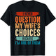 I Never Question My Wife's Choices Because I'm One Of Them T-Shirt - T-Shirt | Black