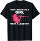 Yeah I Shoot Like A Girl Want A Lesson? Funny Girls Hunter T-Shirt - T-Shirt | Black
