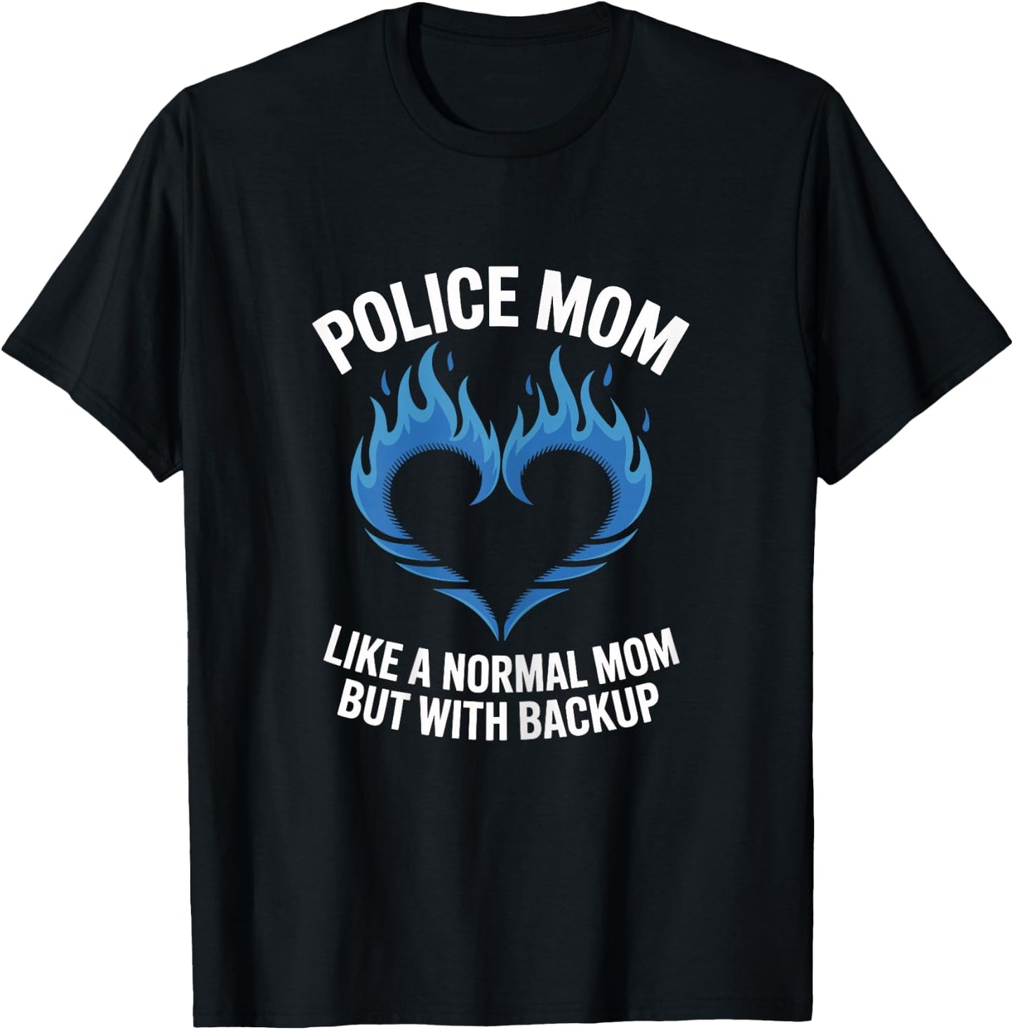 Police Mom Like A Normal Mom But with Backup Blue Heart T-Shirt - T-Shirt | Black