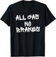All Gas No Brakes T-Shirt - T-Shirt | Black