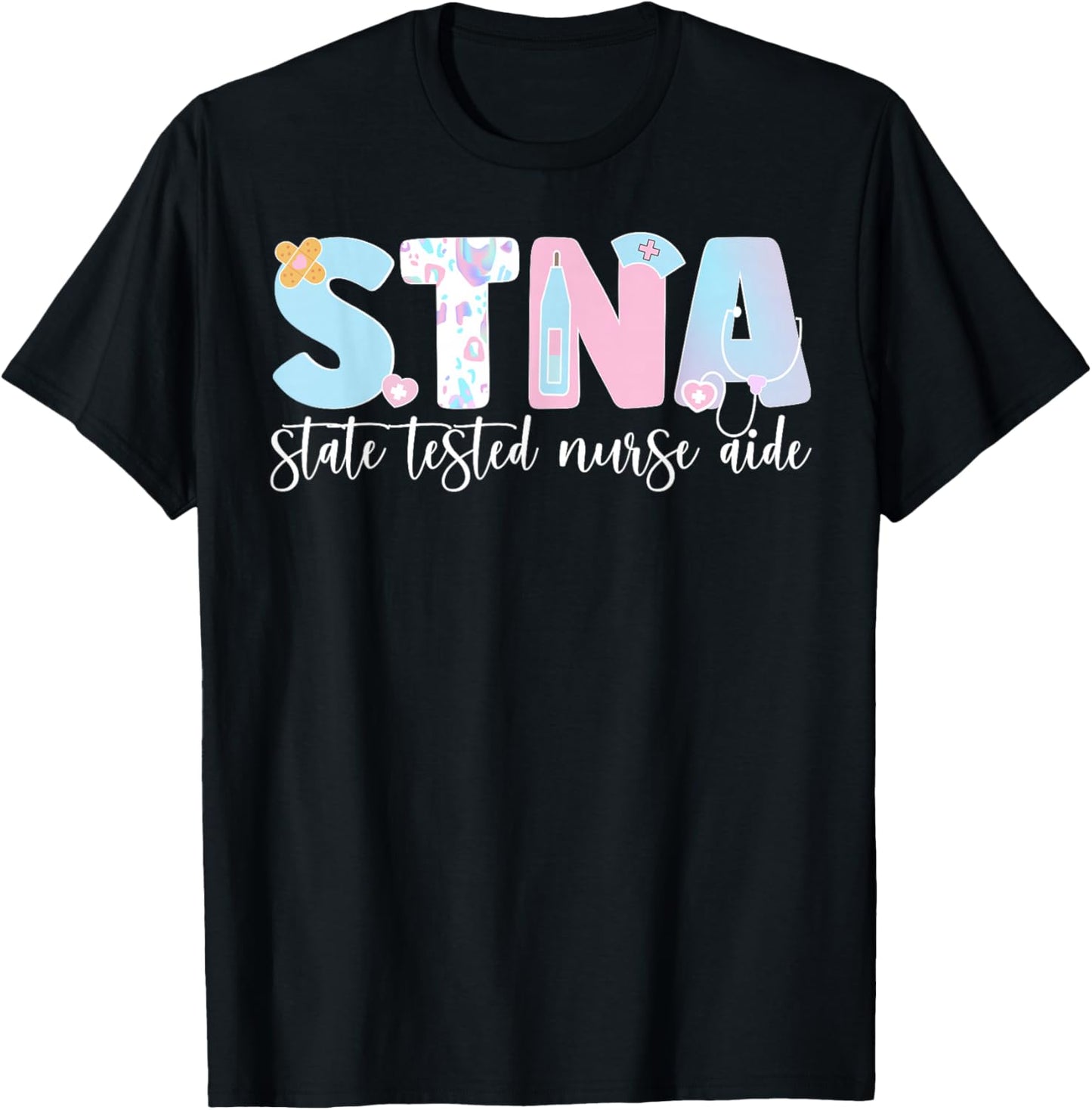 STNA Nurse Aide State Tested Nursing Assistant T-Shirt - T-Shirt | Black