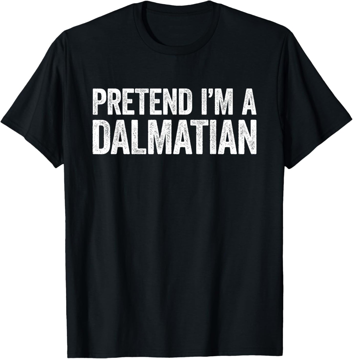 Pretend I'm A Dalmatian Shirt Matching Dalmatian Costume T-Shirt - T-Shirt | Black