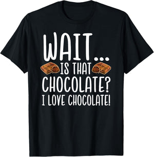 Chocolate Lover - Is That Chocolate I Love Chocolate T-Shirt - T-Shirt | Black