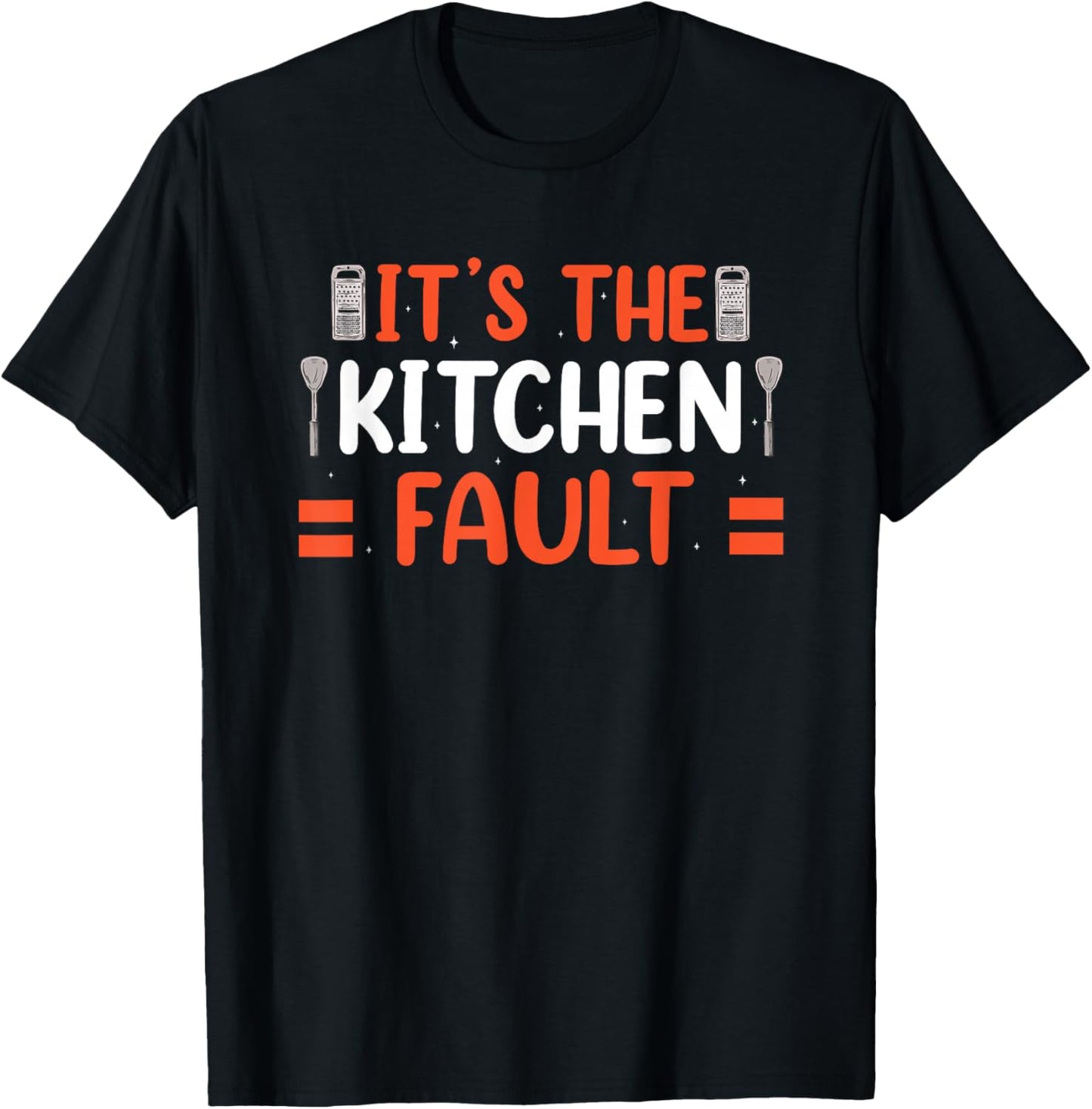 It's The Kitchen's Fault T-Shirt - T-Shirt | Black