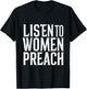 Listen To Women Preach T-Shirt - T-Shirt | Black