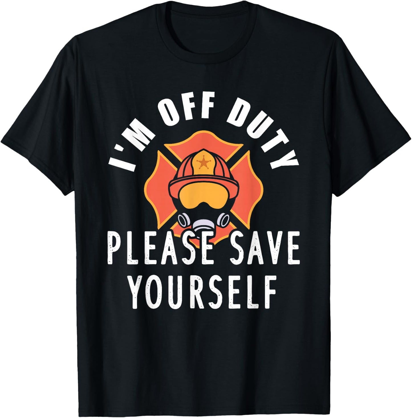 Off Duty Design For A Firefighter T-Shirt - T-Shirt | Black