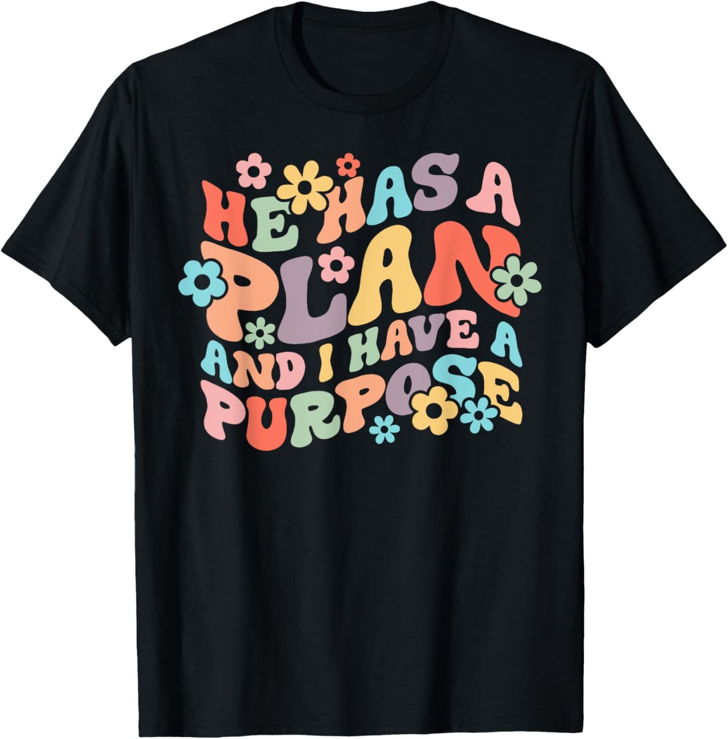 He Has A Plan And I Have A Purpose Christian Jesus Christ T-Shirt - T-Shirt | Black