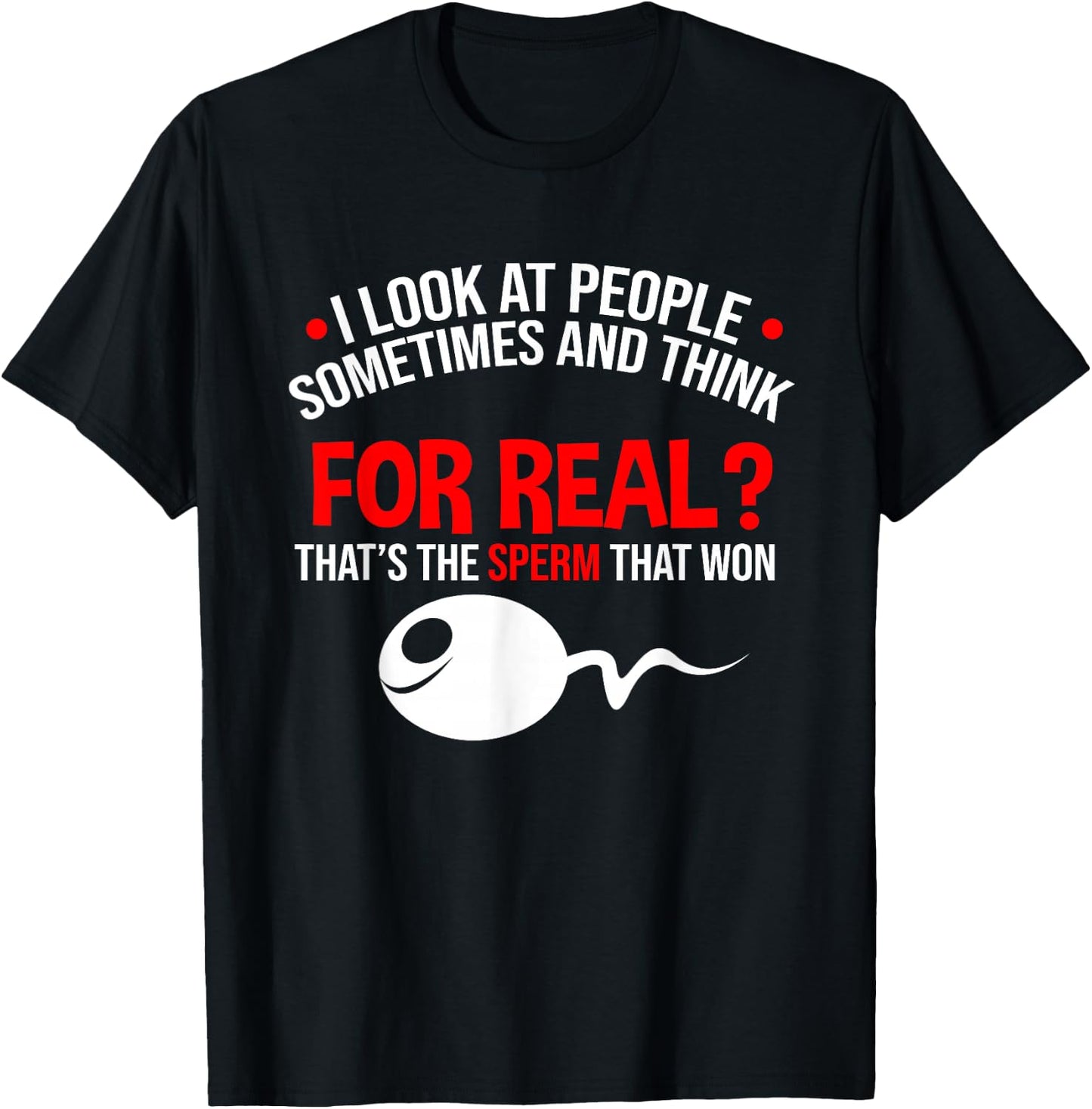 People The Sperm That Won Adult Humor Sarcastic T-Shirt - T-Shirt | Black