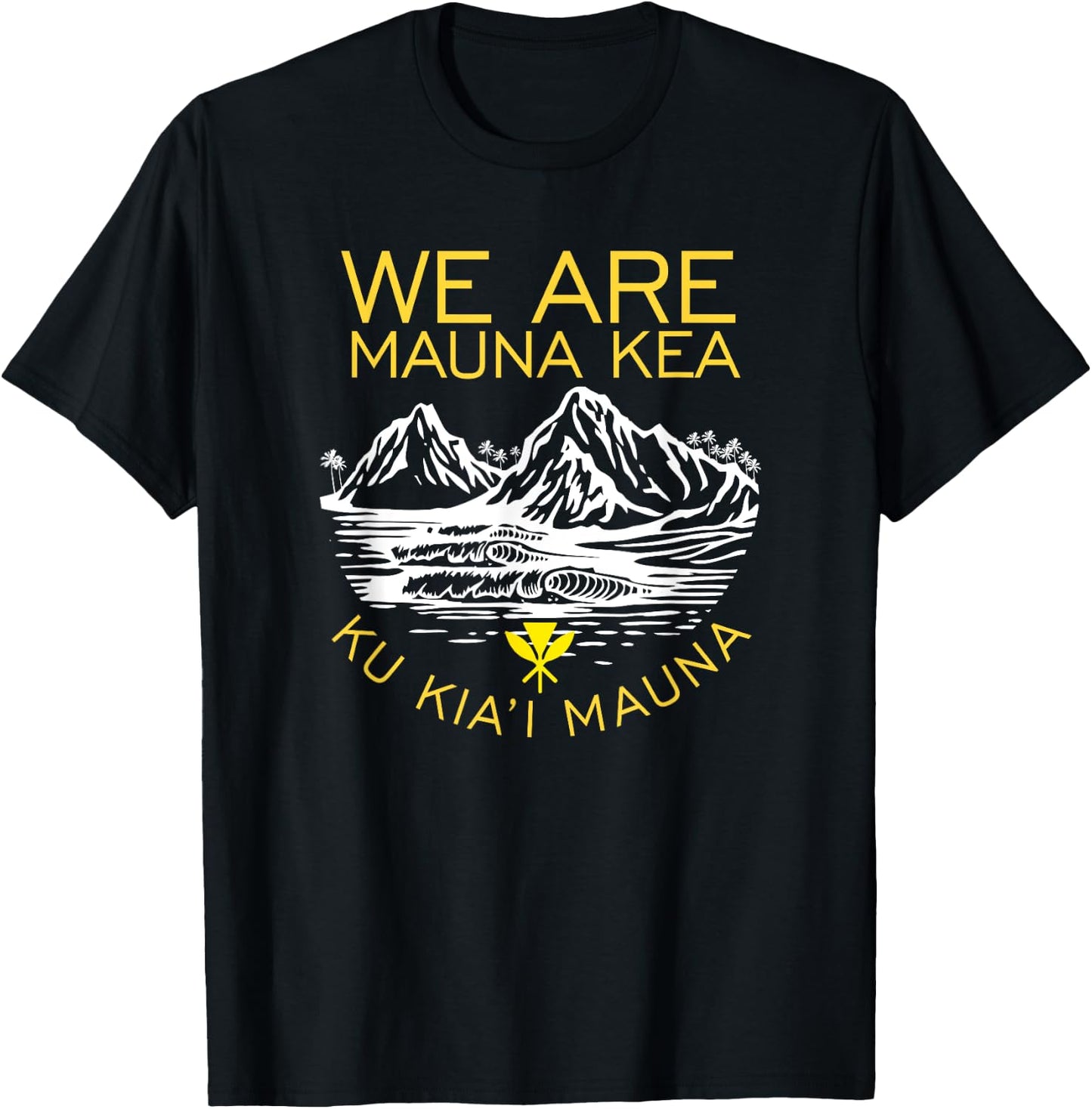 We are Mauna Kea Protect Hawaii Ku Kia'i Mauna Kea T-Shirt - T-Shirt | Black