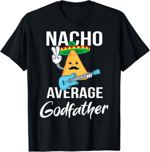 Nacho Average Godfather Funny Taco Tuesday Men Gift T-Shirt - T-Shirt | Black