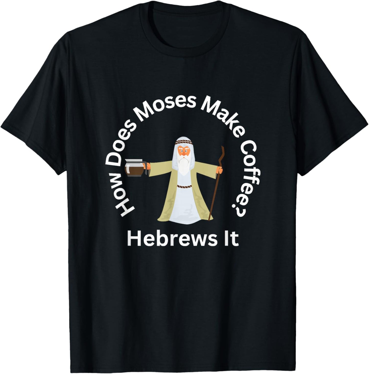Funny Passover Moses Hebrews Coffee Joke Jewish Matzah T-Shirt - T-Shirt | Black