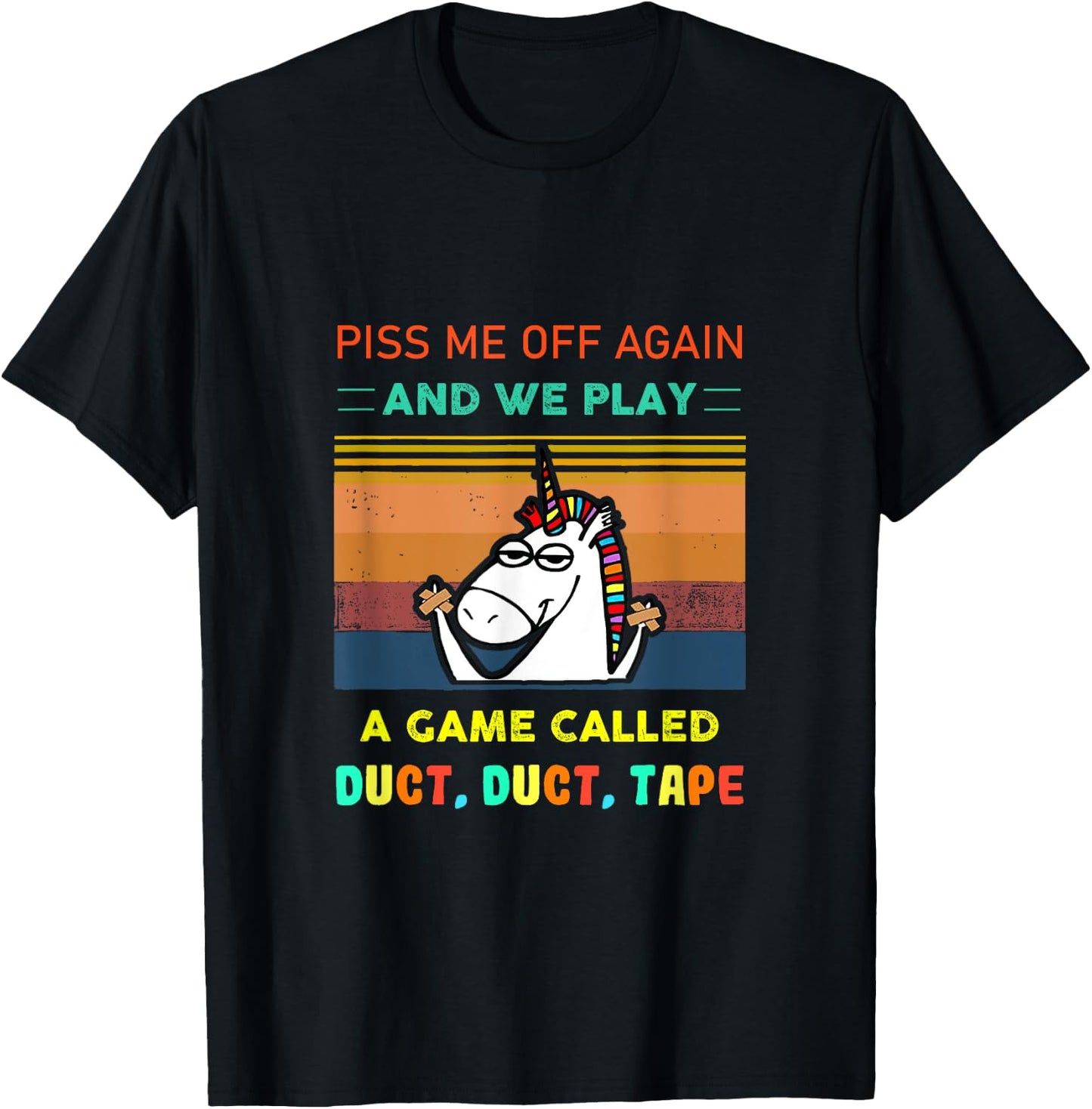 Piss Me Off Again We Play Game Called Duct Tape Fun Unicorn T-Shirt - T-Shirt | Black