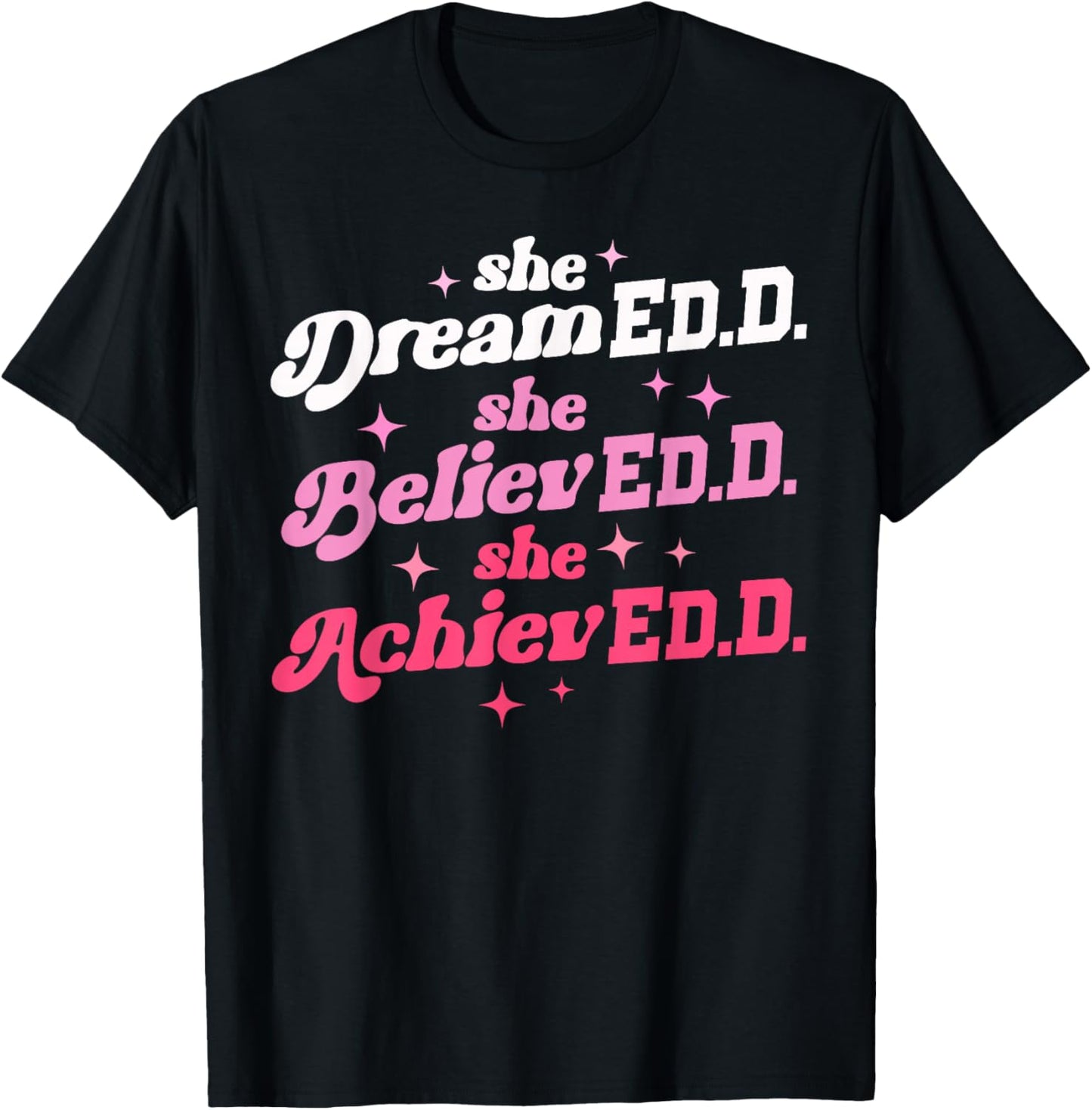 Doctor of Education She Believed Doctorate Edd Graduation T-Shirt - T-Shirt | Black