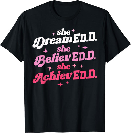 Doctor of Education She Believed Doctorate Edd Graduation T-Shirt - T-Shirt | Black