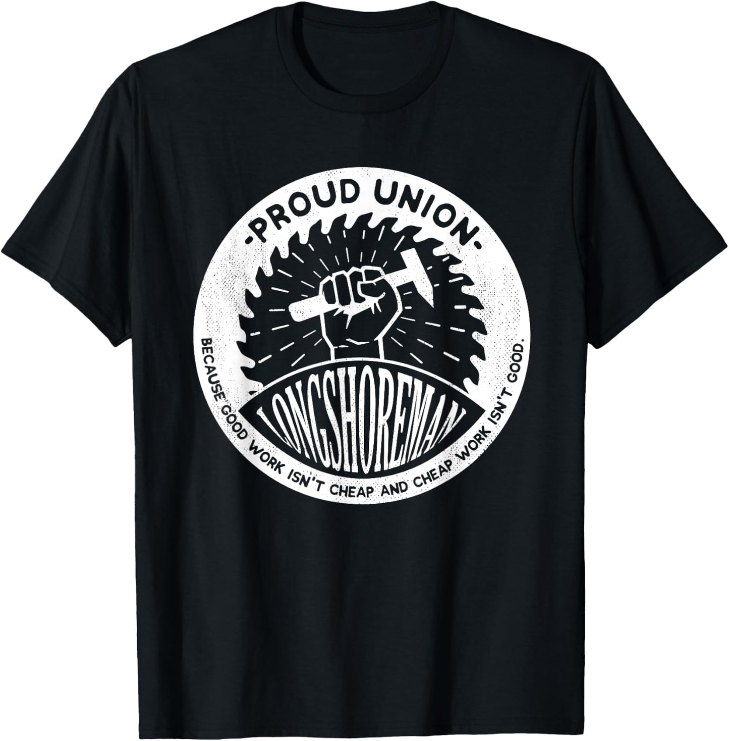 Union Worker Workers Work Proud Longshoreman T-Shirt - T-Shirt | Black