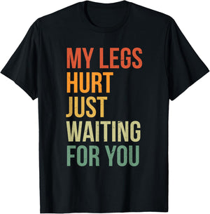 My Legs Hurt Just Waiting For You Funny Marathon Spectator T-Shirt - T-Shirt | Black
