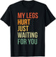 My Legs Hurt Just Waiting For You Funny Marathon Spectator T-Shirt - T-Shirt | Black