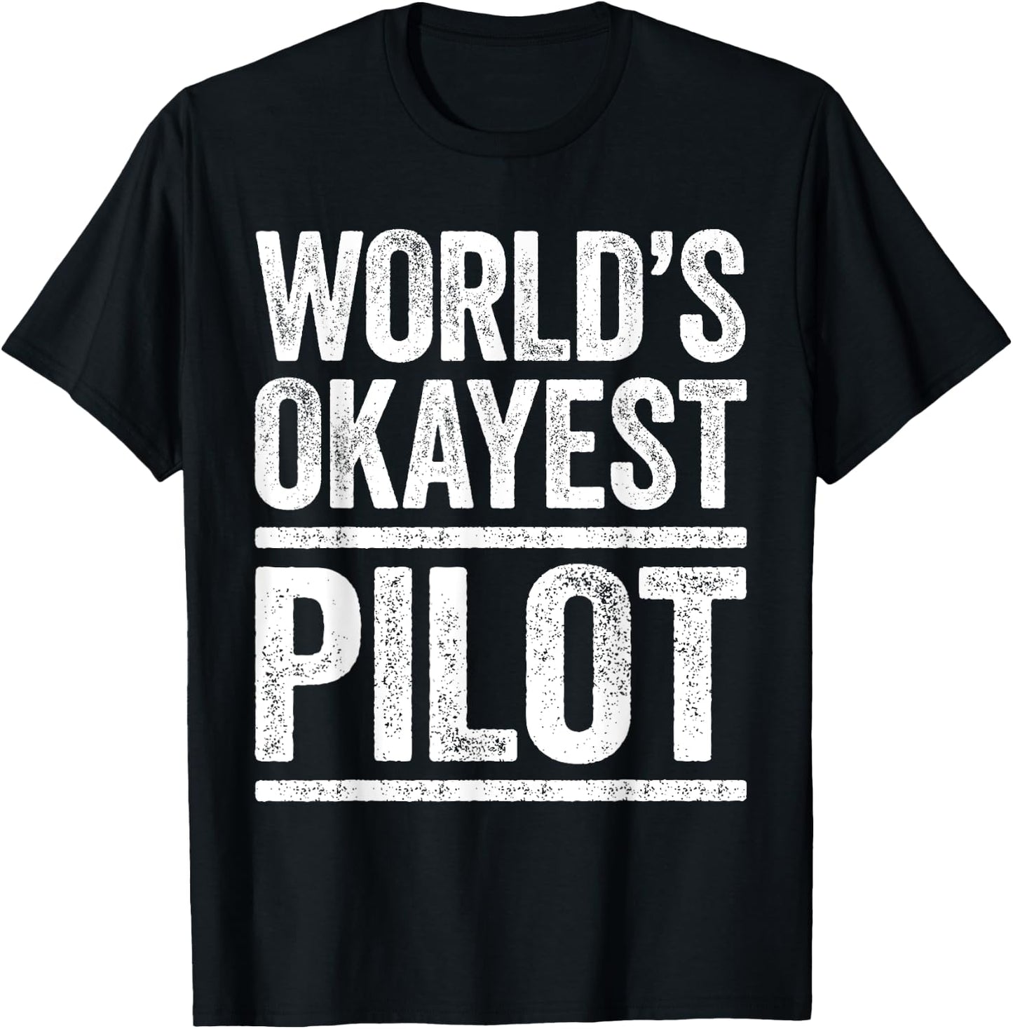 World's Okayest Pilot Flying Best Pilot Ever Shirt T-Shirt - T-Shirt | Black