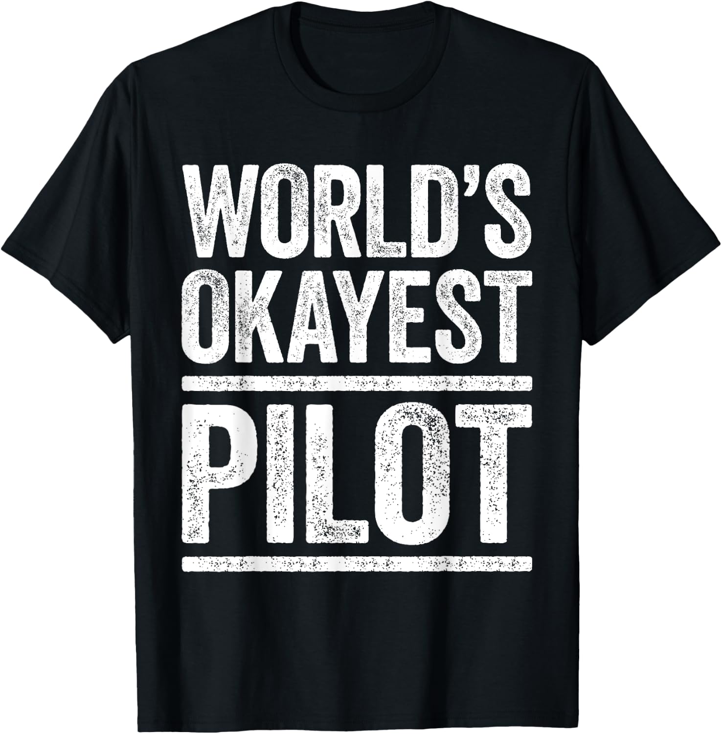 World's Okayest Pilot Flying Best Pilot Ever Shirt T-Shirt - T-Shirt | Black