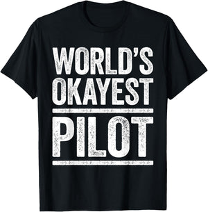 World's Okayest Pilot Flying Best Pilot Ever Shirt T-Shirt - T-Shirt | Black
