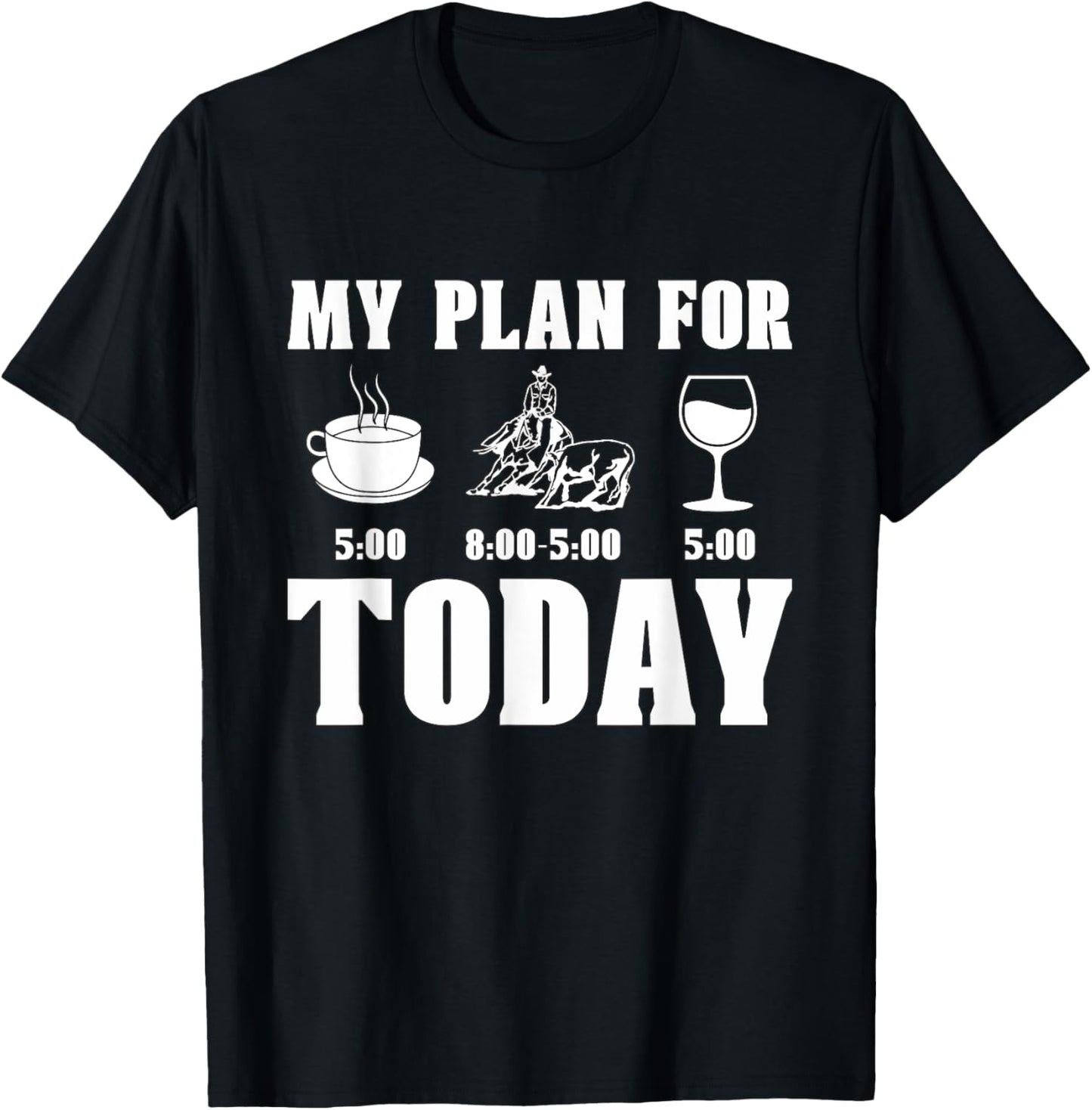 My Plan For Today Western Horse Riding Cowboy Cutting Horse T-Shirt - T-Shirt | Black