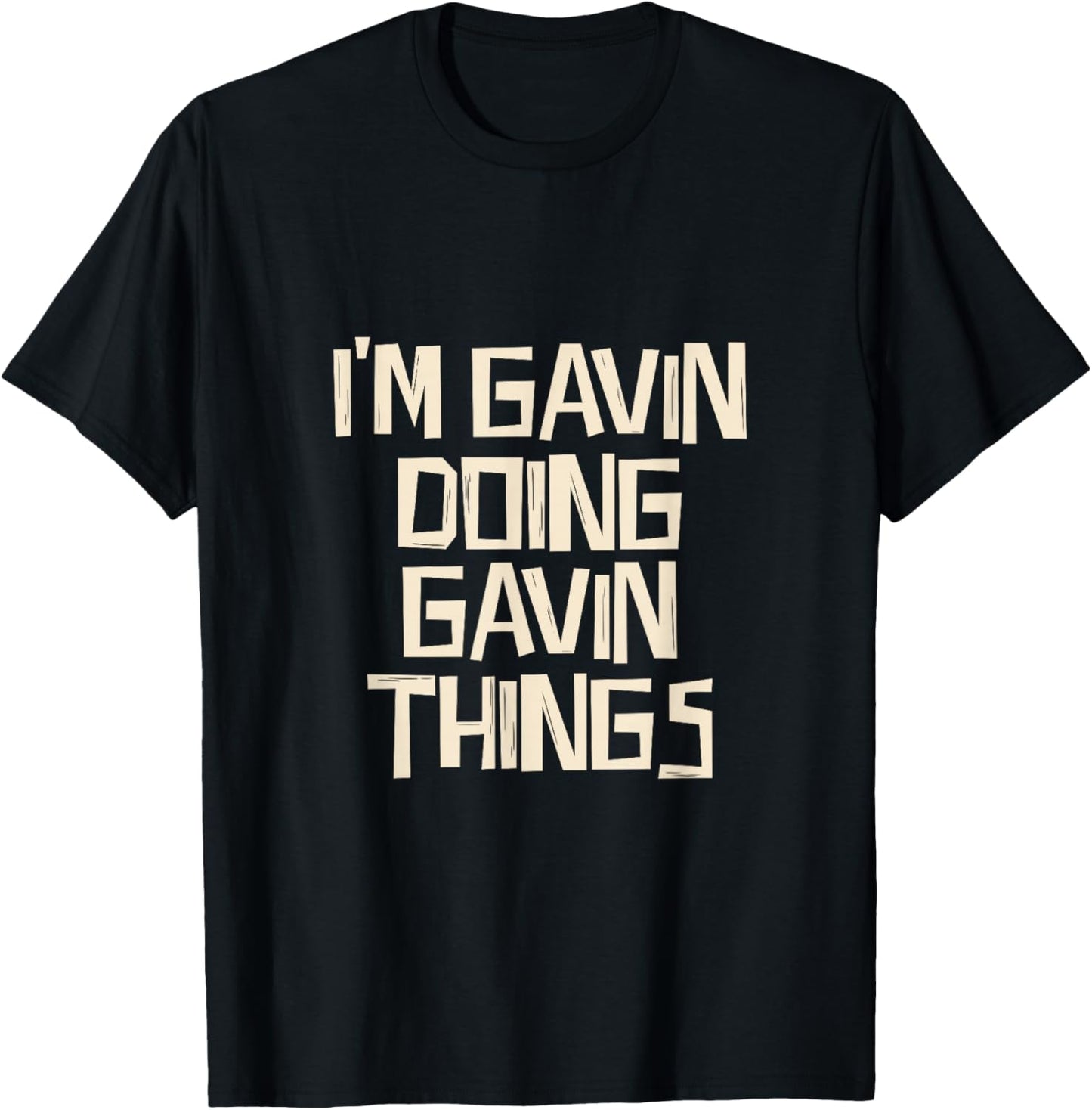 I'm Gavin doing Gavin things T-Shirt - T-Shirt | Black